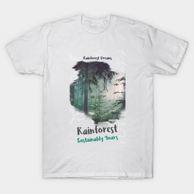 Rainforest Dreams, Sustainably Yours T-Shirt by pmArtology